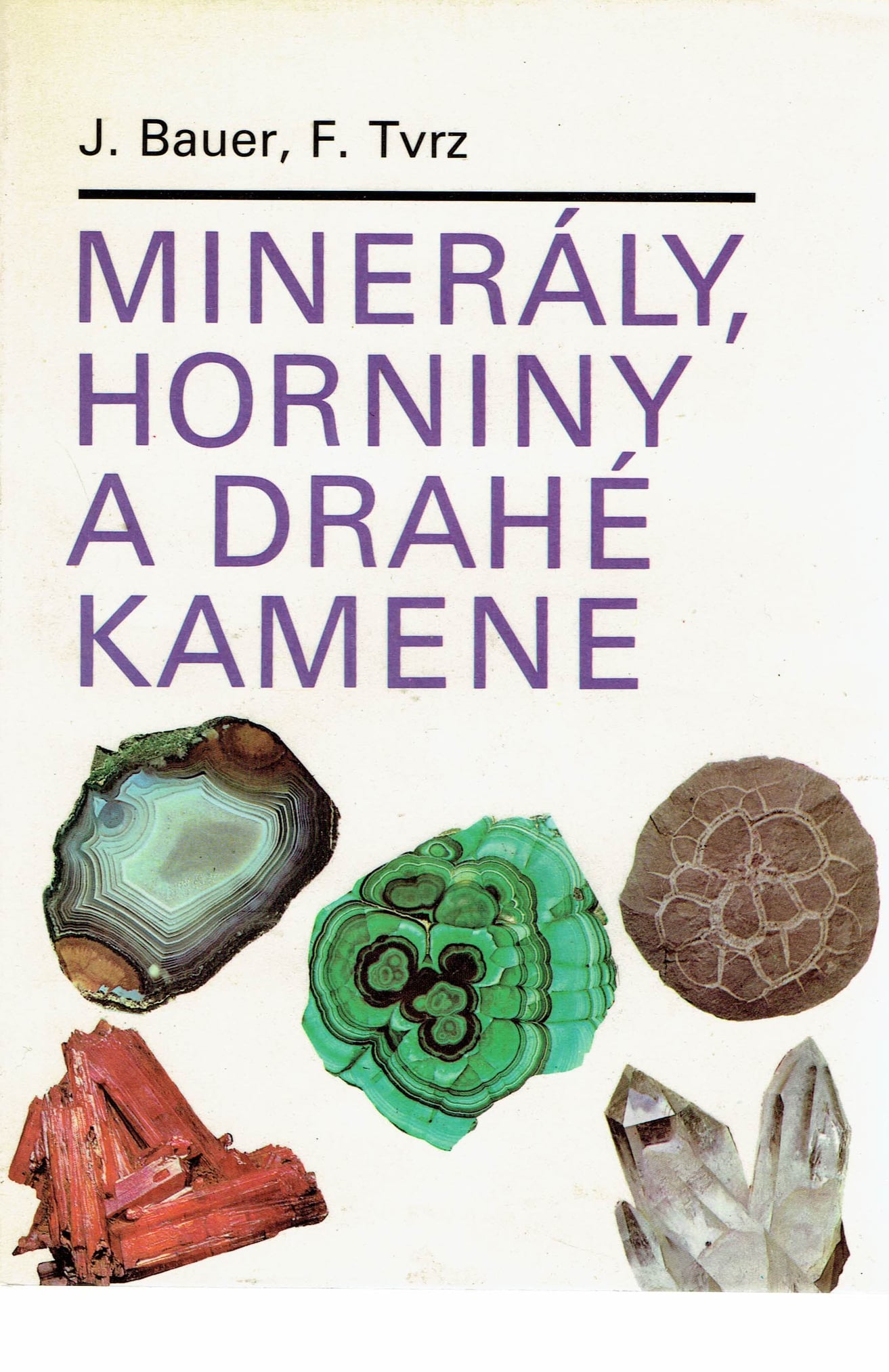  J.Bauer, F. Tvrz: Minerály, horniny a drahé kamene