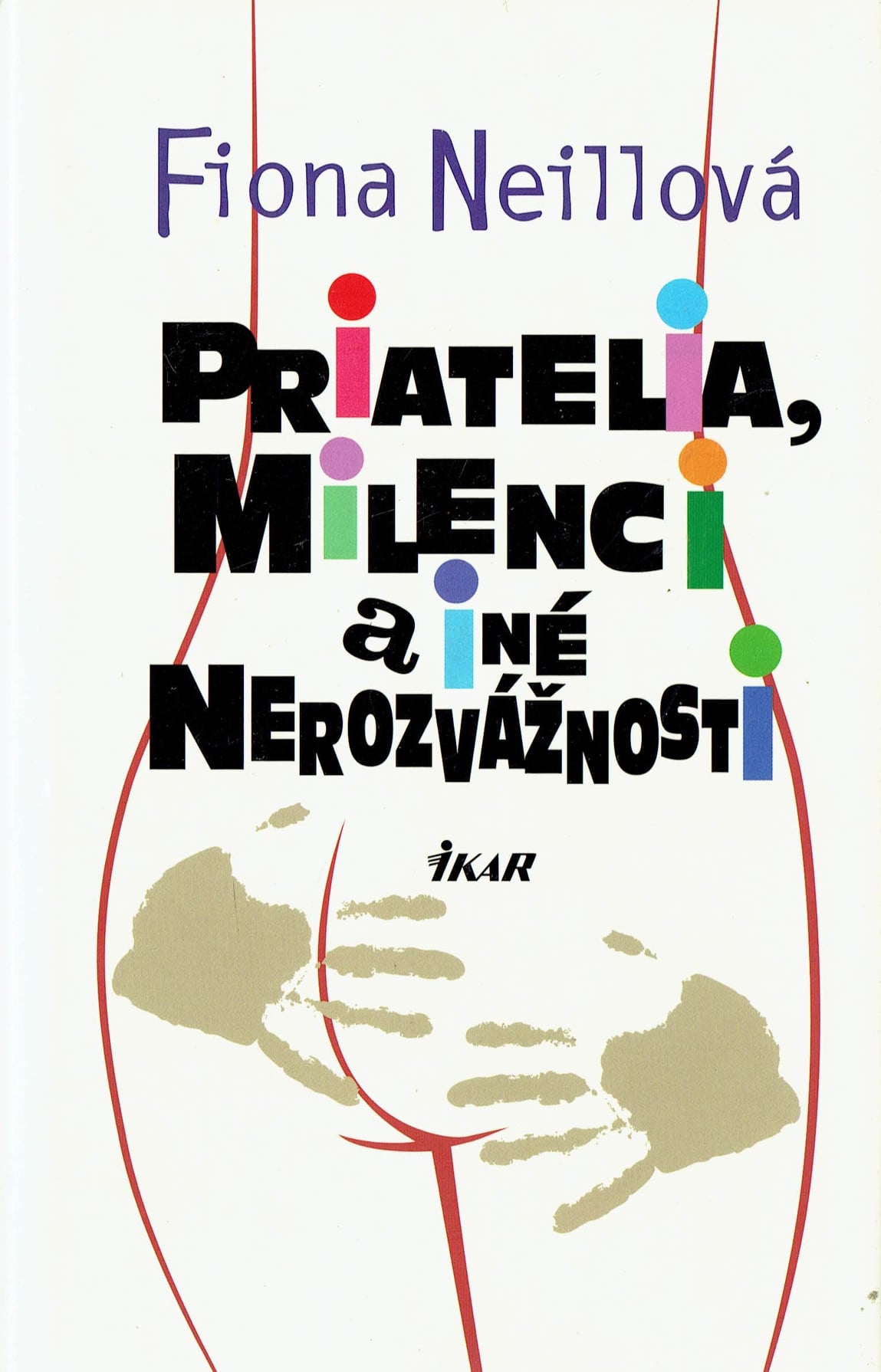 Fiona Neillová: Priatelia, milenci a iné nerozvážnosti