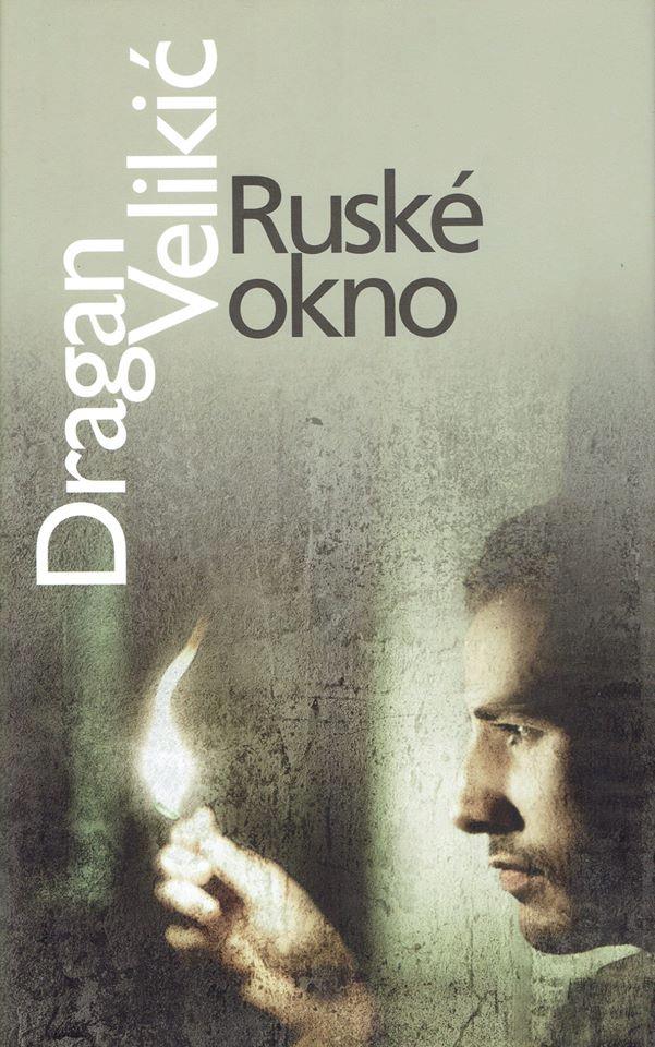 Dragan Velikic: Ruské okno
