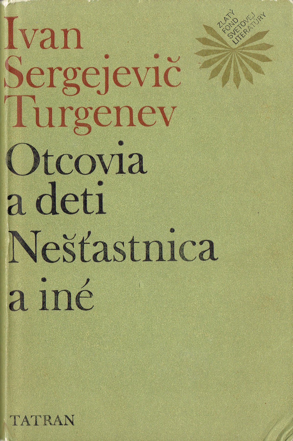 Ivan Sergejevič Turgenev: Otcovia a deti, Nešťastnica a iné