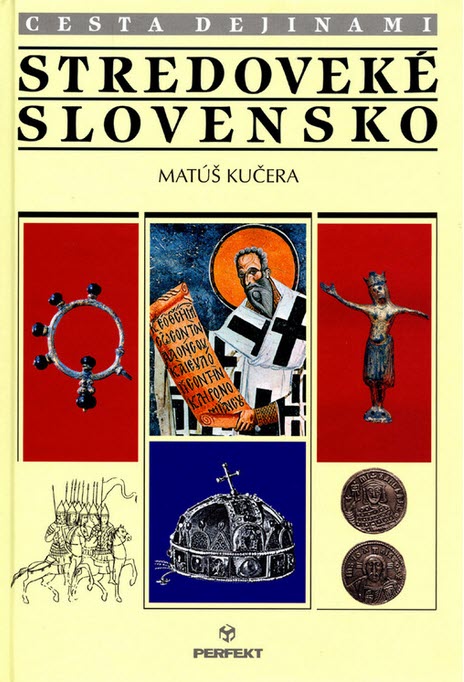 Matúš Kučera: Cesta dejinami - Stedoveké Slovensko