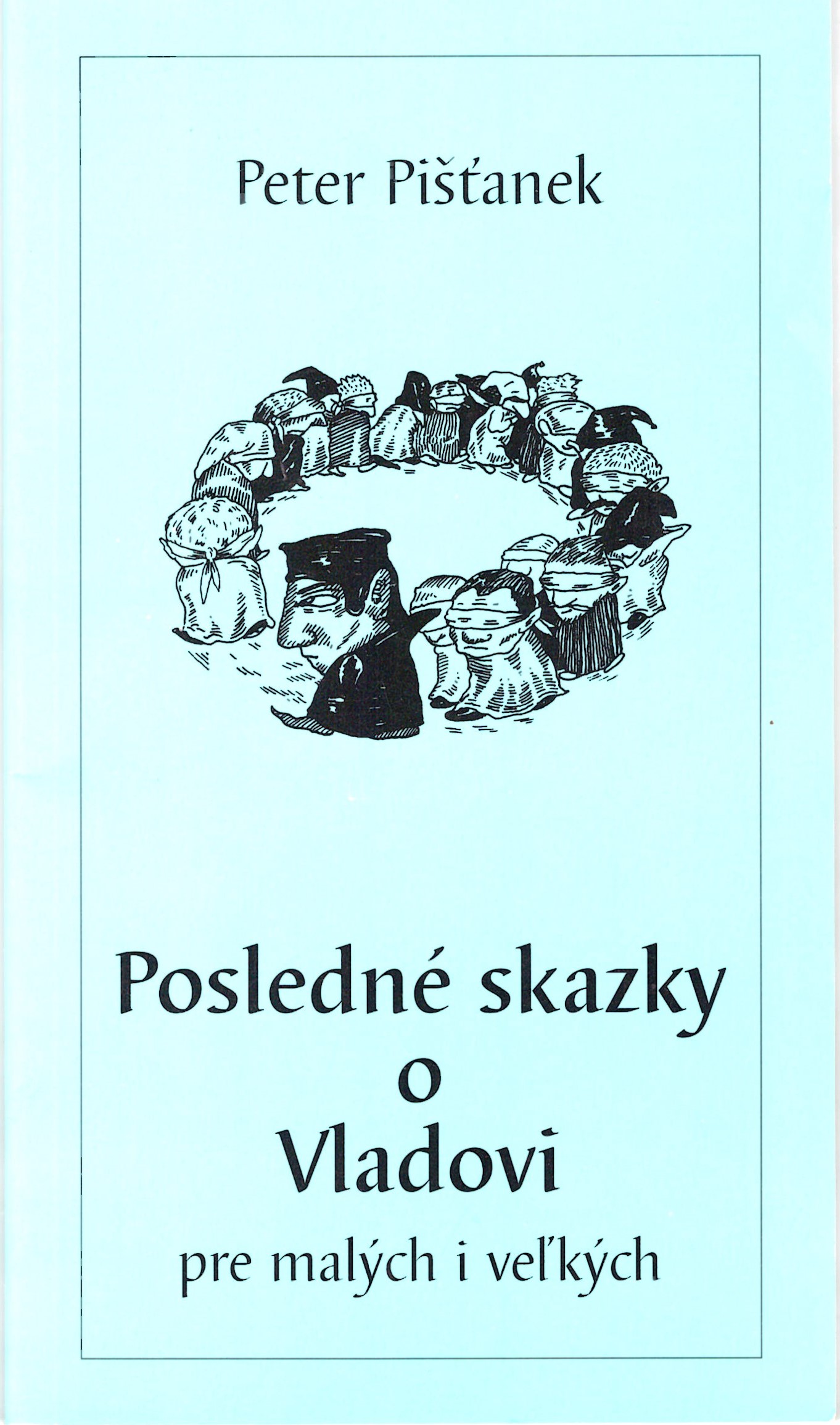 Peter Pišťanek: Posledné skazky o Vladovi pre malých aj veľkých