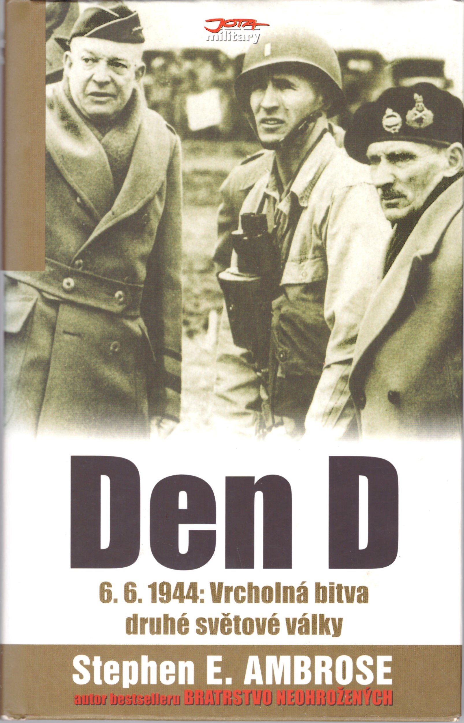Stephen E. Abrose: Den D - 6. 6. 1944: Vrcholná bitva druhé světové války 