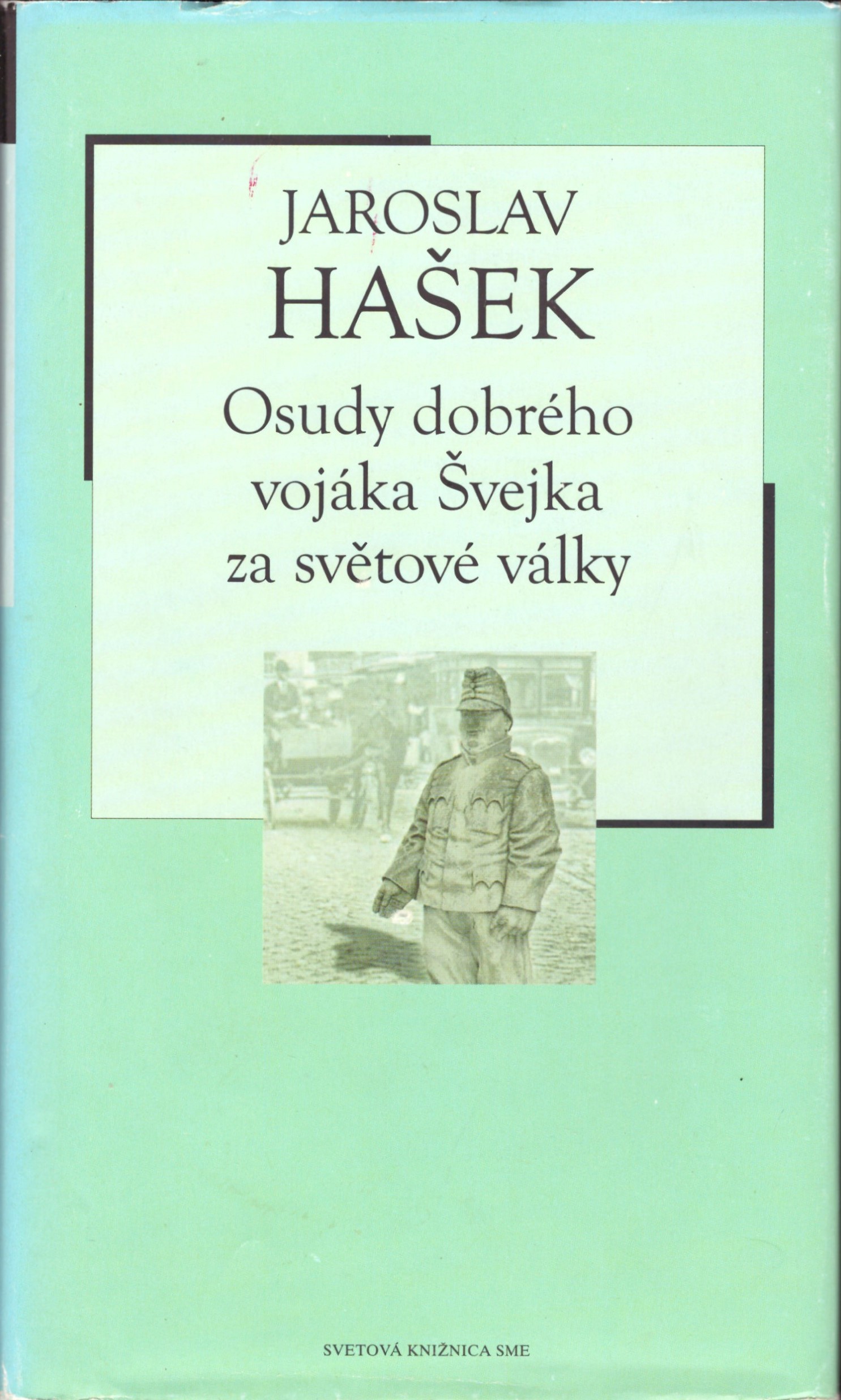 Jaroslav Hašek: Osudy dobrého vojáka Švejka za světové války
