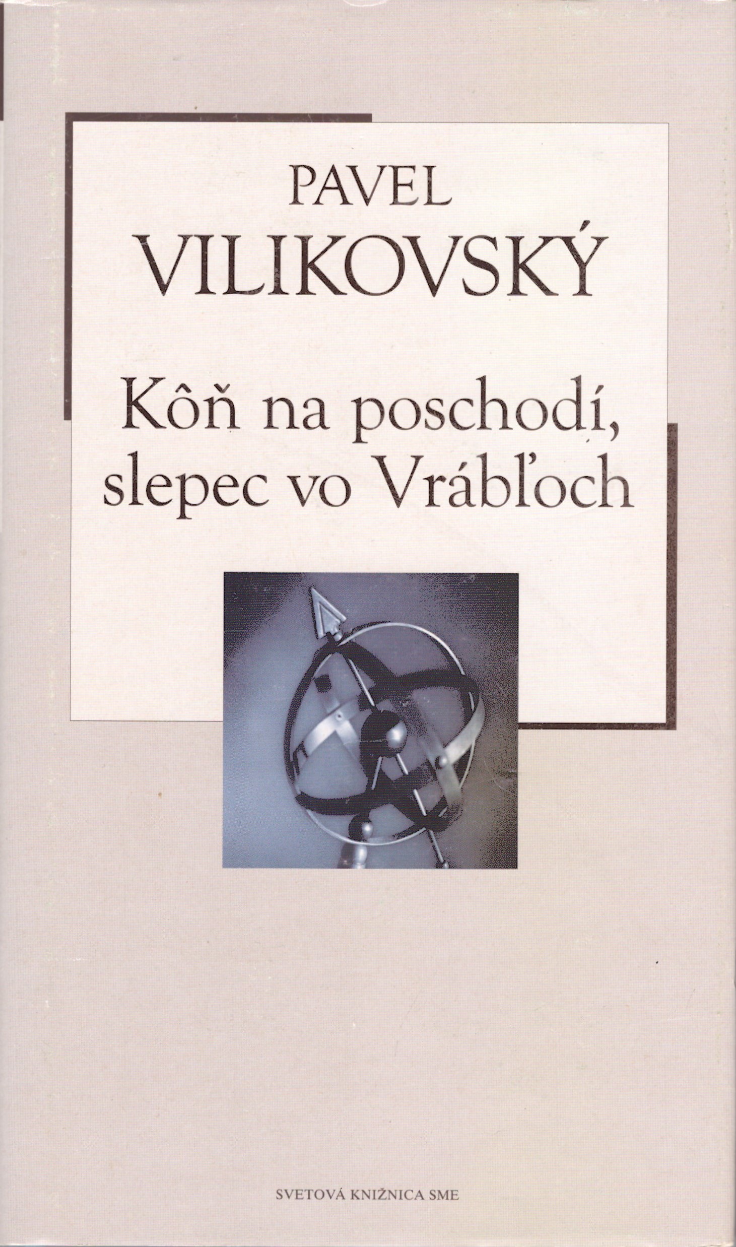 Pavel Vilikovský: Kôň na poschodí, slepec vo Vrábloch