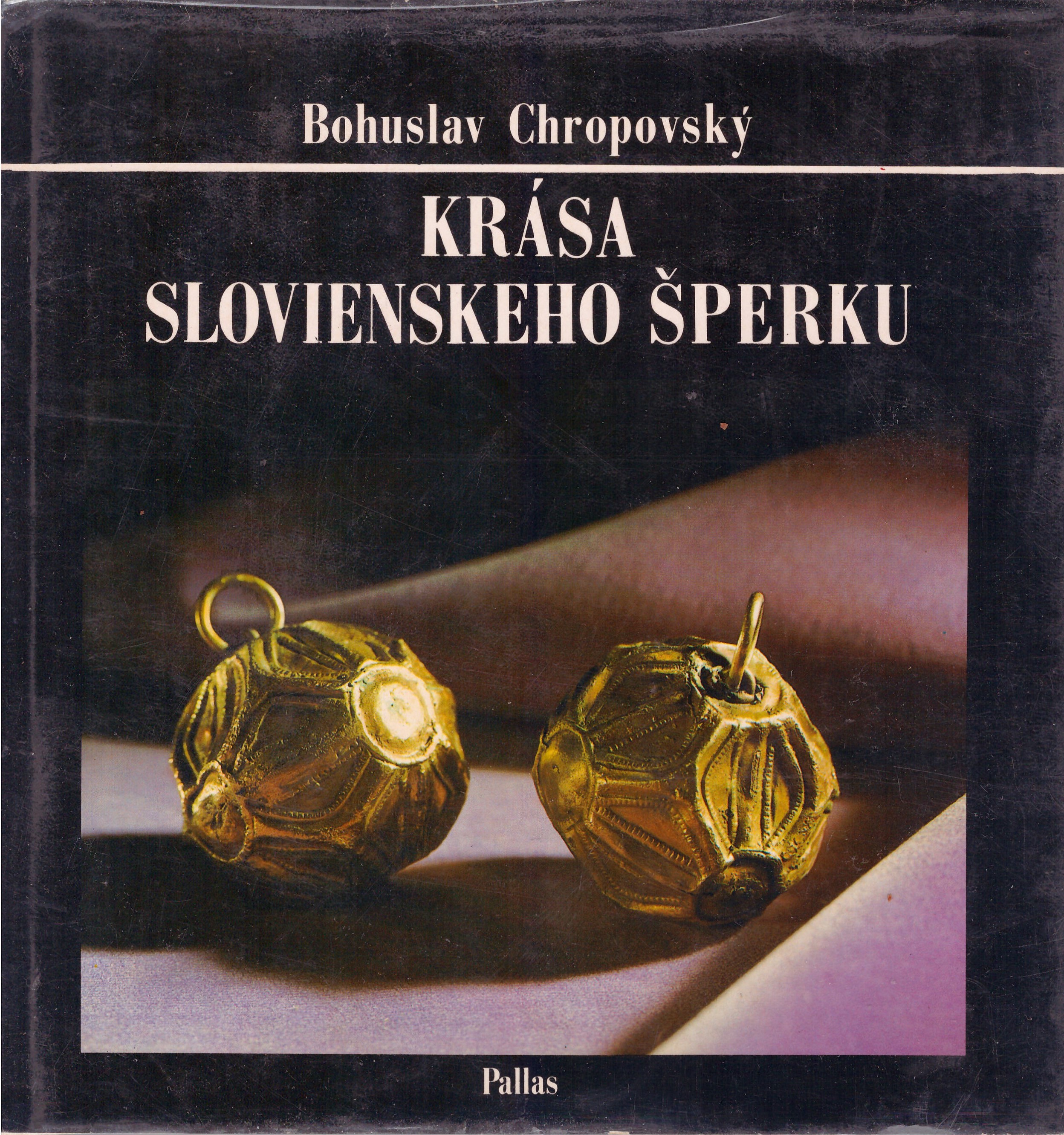 Bohuslav Chropovský: Krása slovienskeho šperku