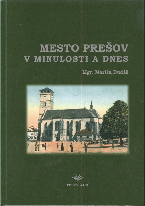 Martin Dudáš: Mesto Prešov v minulosti a dnes