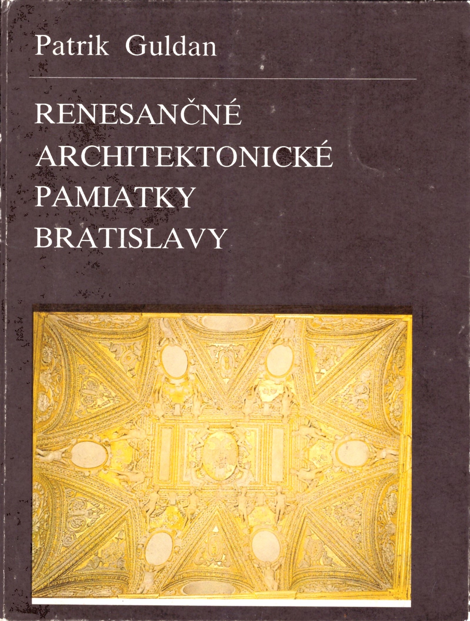 Patrik Guldan: Renesančné architektonické pamiatky Bratislavy