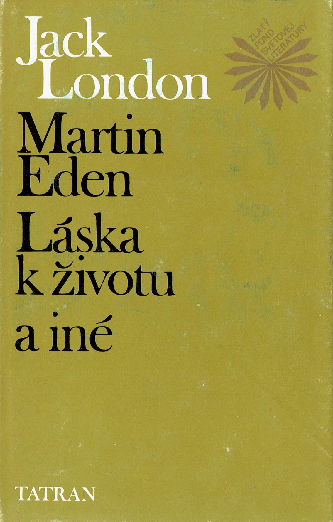 Jack London: Martin Eden/Láska k životu/a iné