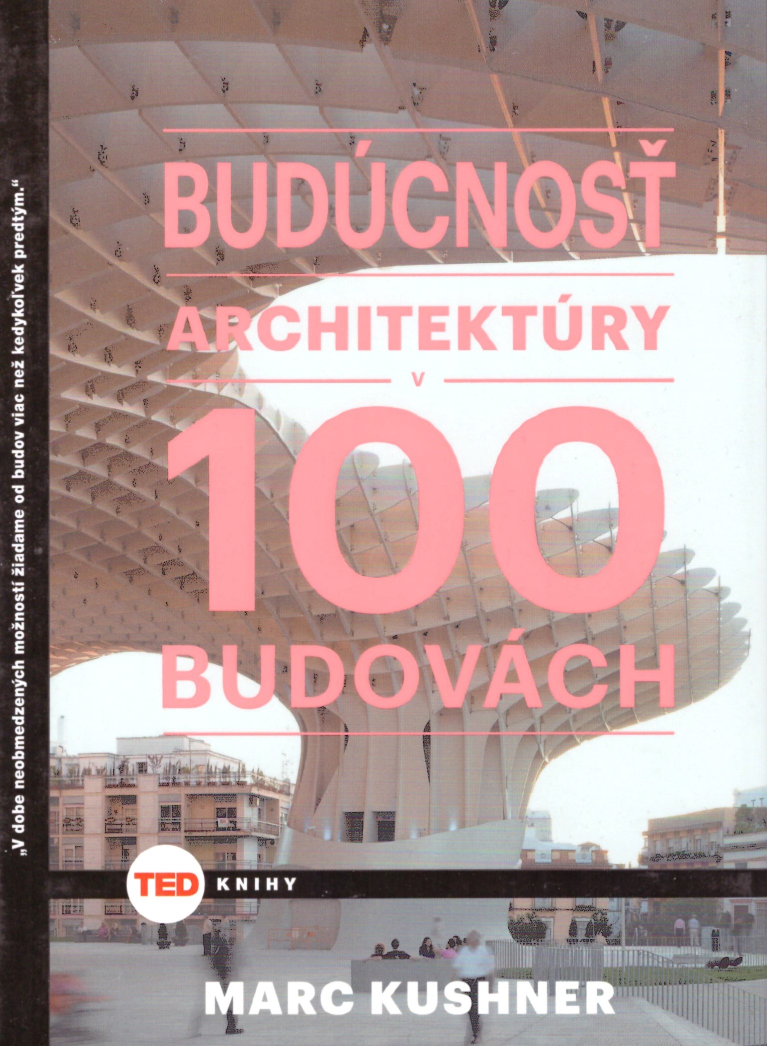 Marc Kushner: Budúcnosť architektúry v 100 budovách