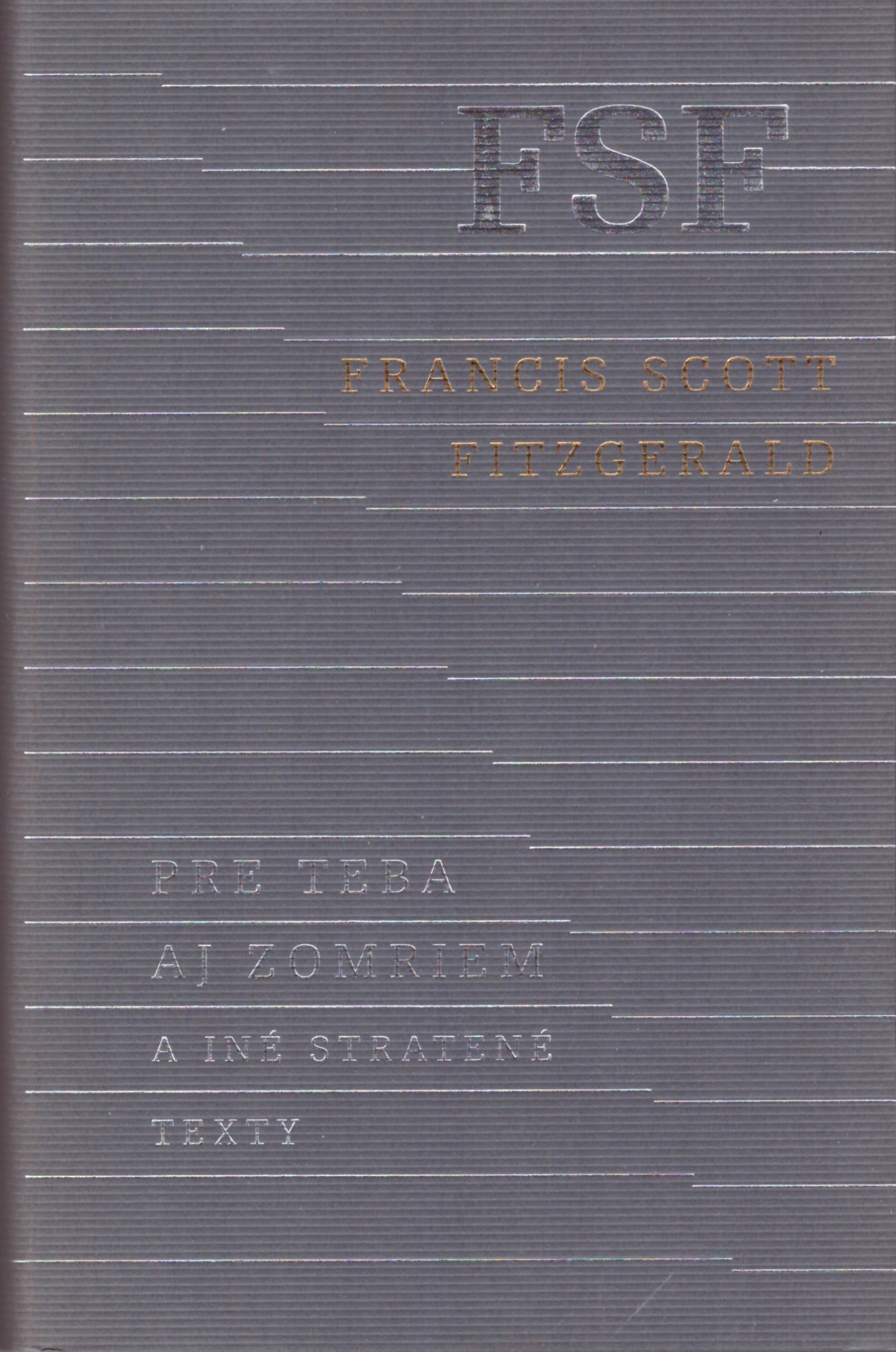 Francis Scott Fitzgerald: Pre teba aj zomriem a iné stratené texty