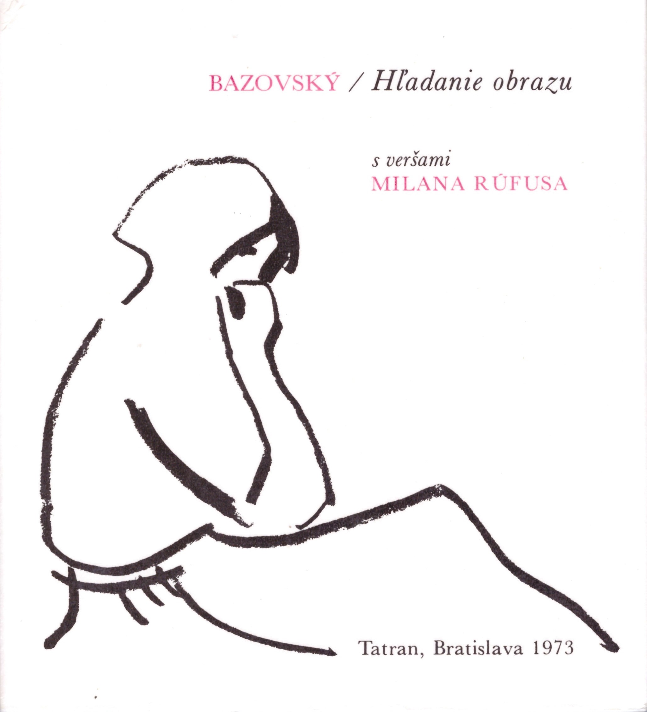 Miloš Alexander Bazovský	Hľadanie obrazu, s veršami Milana Rúfusa