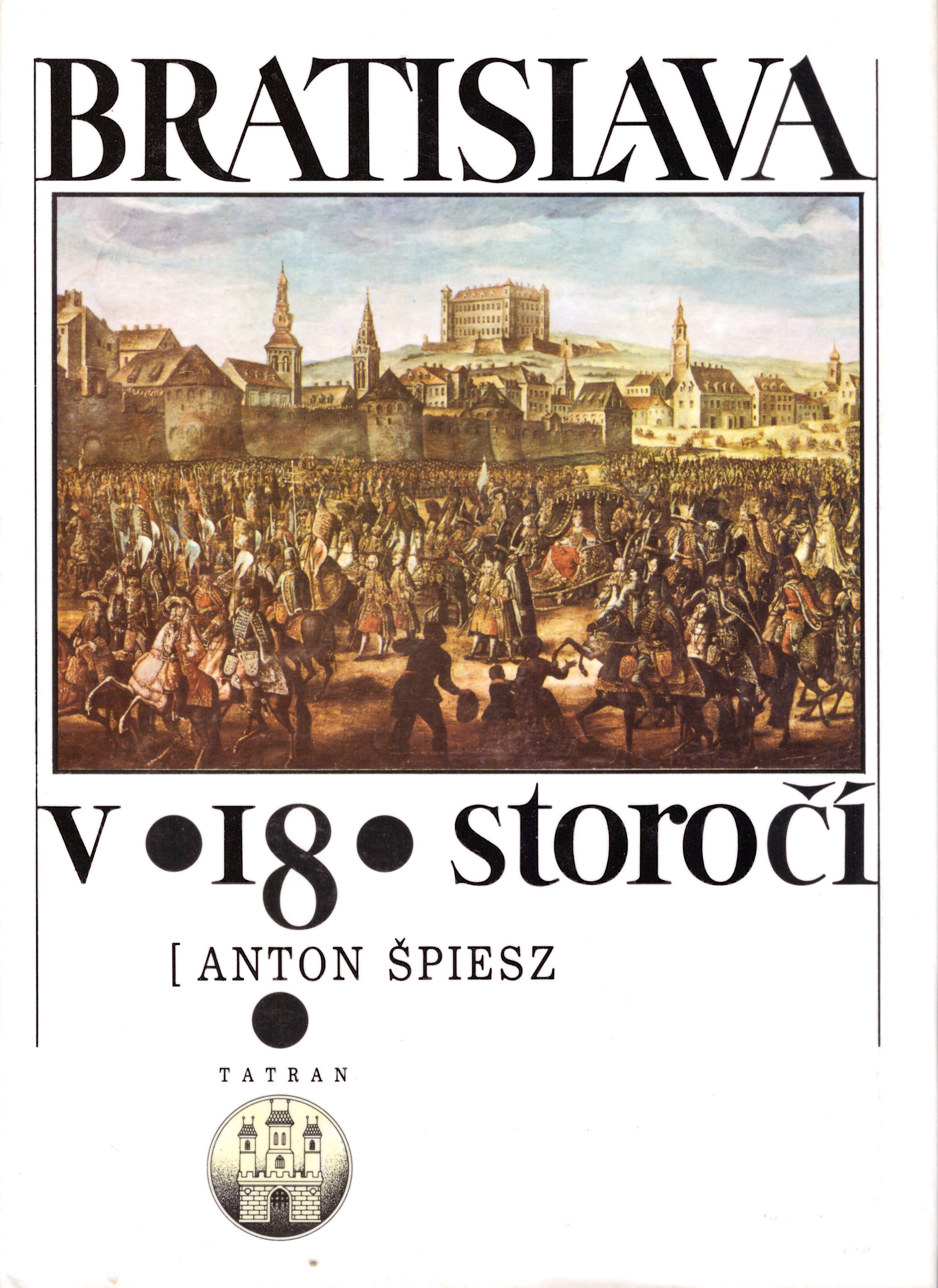 Anton Špiesz: Bratislava v 18. storočí