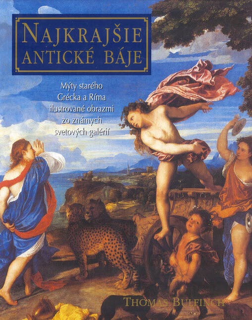 Thomas Bulfinch: Najkrajšie antické báje
