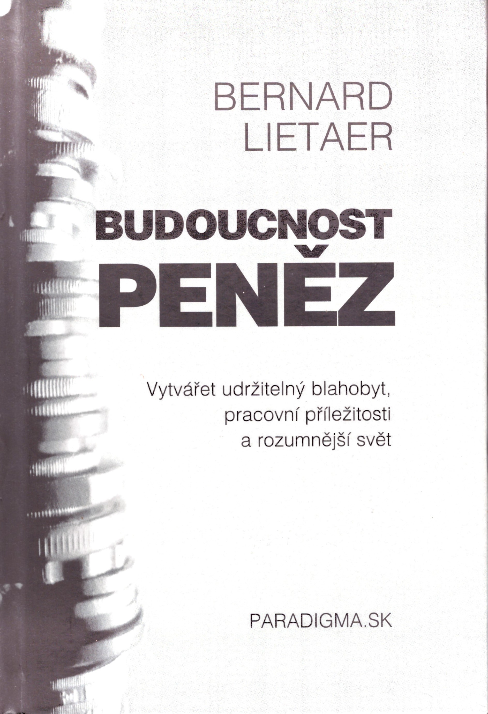 Bernard Lietaer: Budoucnost peněz