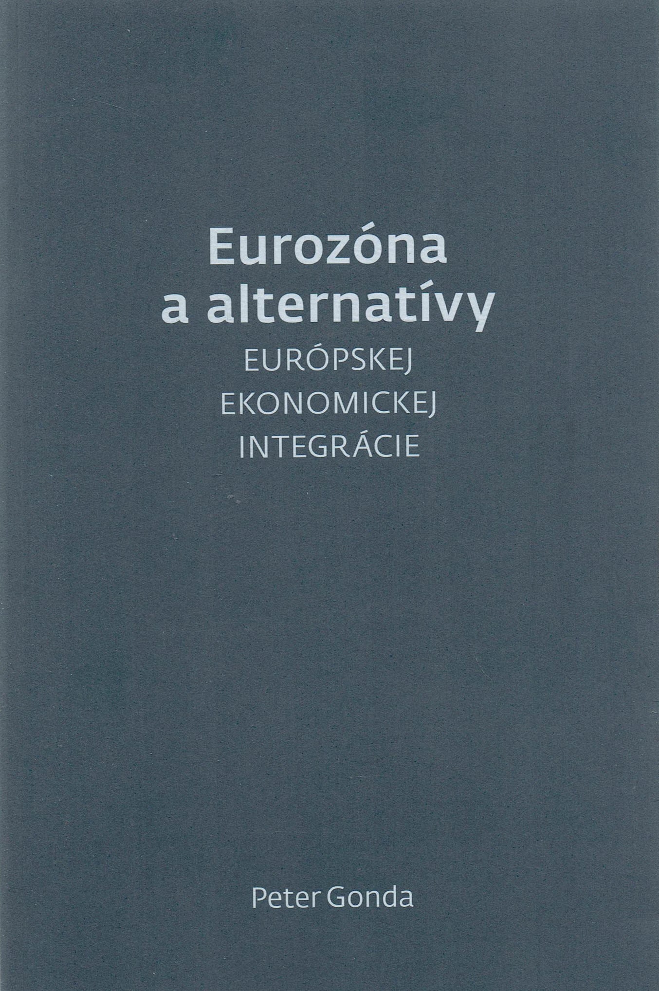 Peter Gonda: Eurozóna a alternatívy (Európskej ekonomickej integrácie)