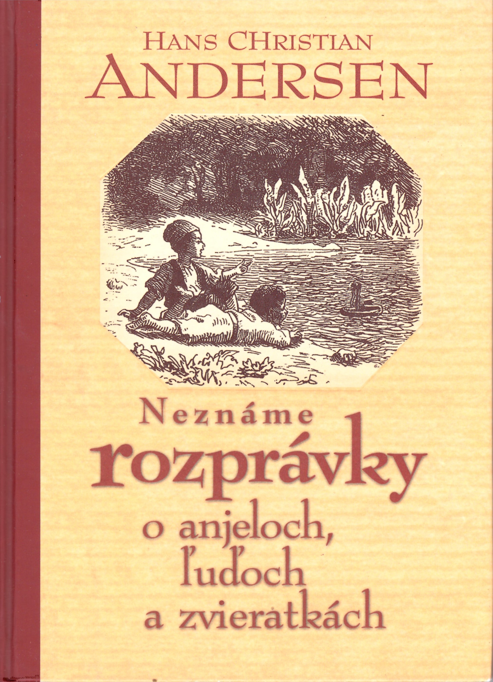 Hans Christian Andersen: Neznáme rozprávky o anjeloch, ľuďoch a zvieratkách