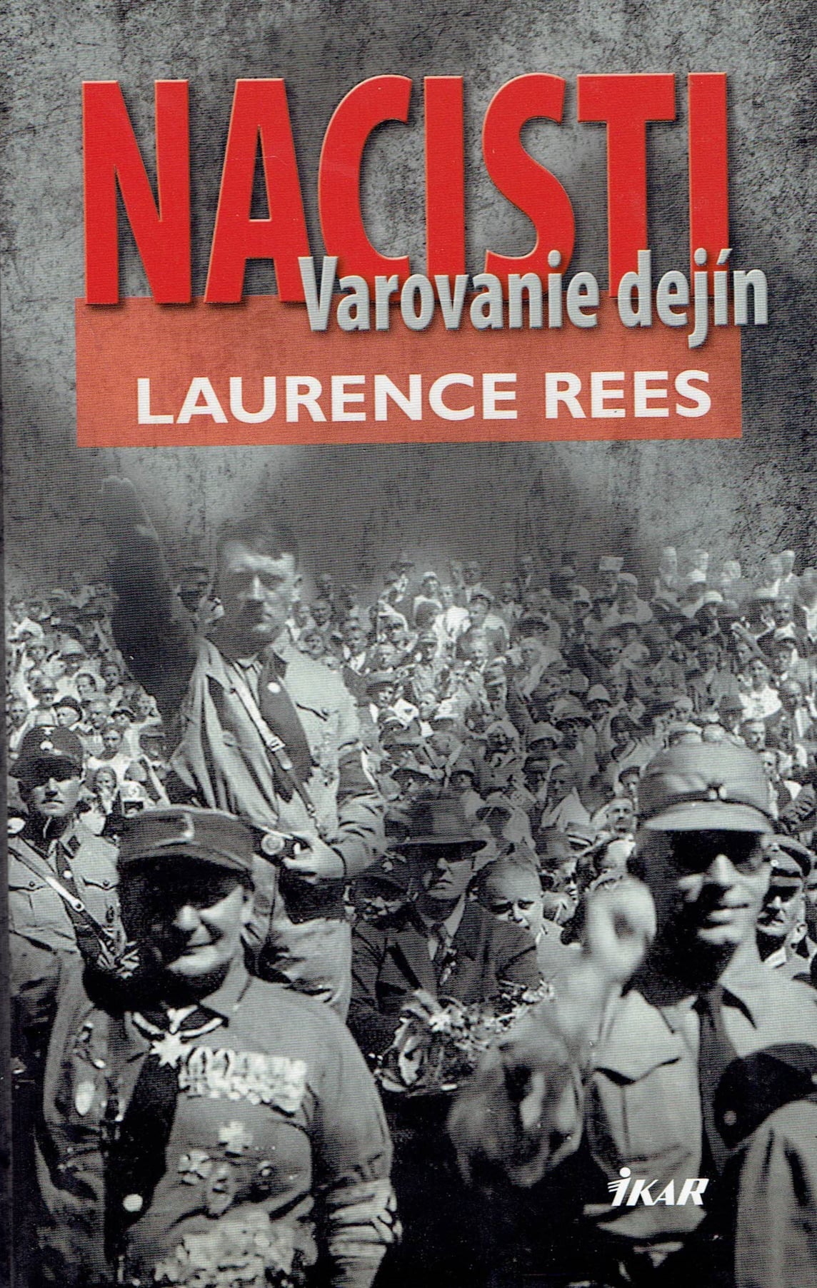 Laurence Rees: Nacisti (varovanie dejín)