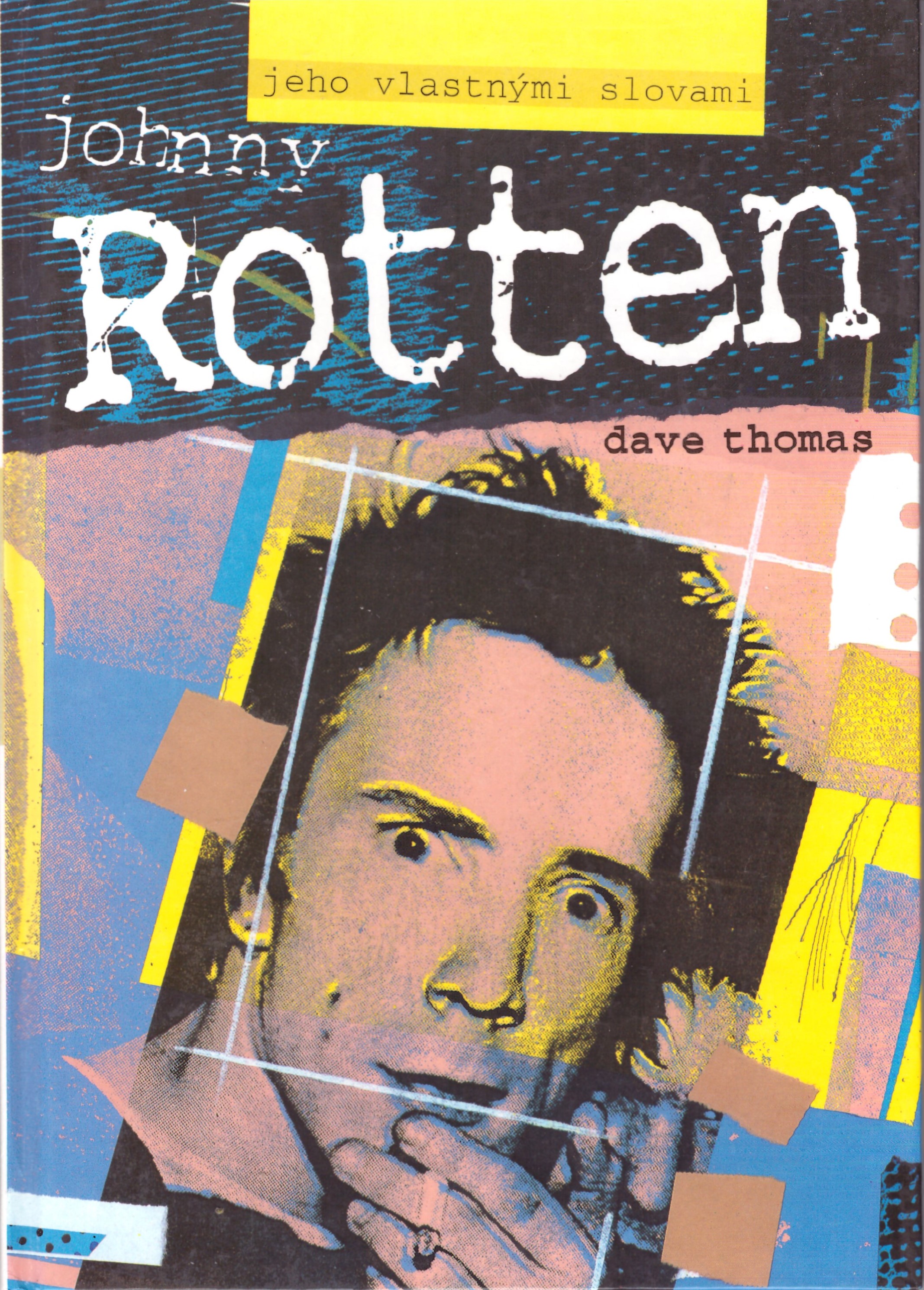 Dave Thomas: Johnny Rotten - jeho vlastnými slovami