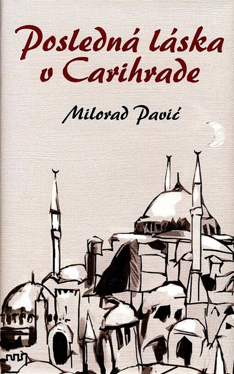 Milorad Pavic: Posledná láska v Carihrade