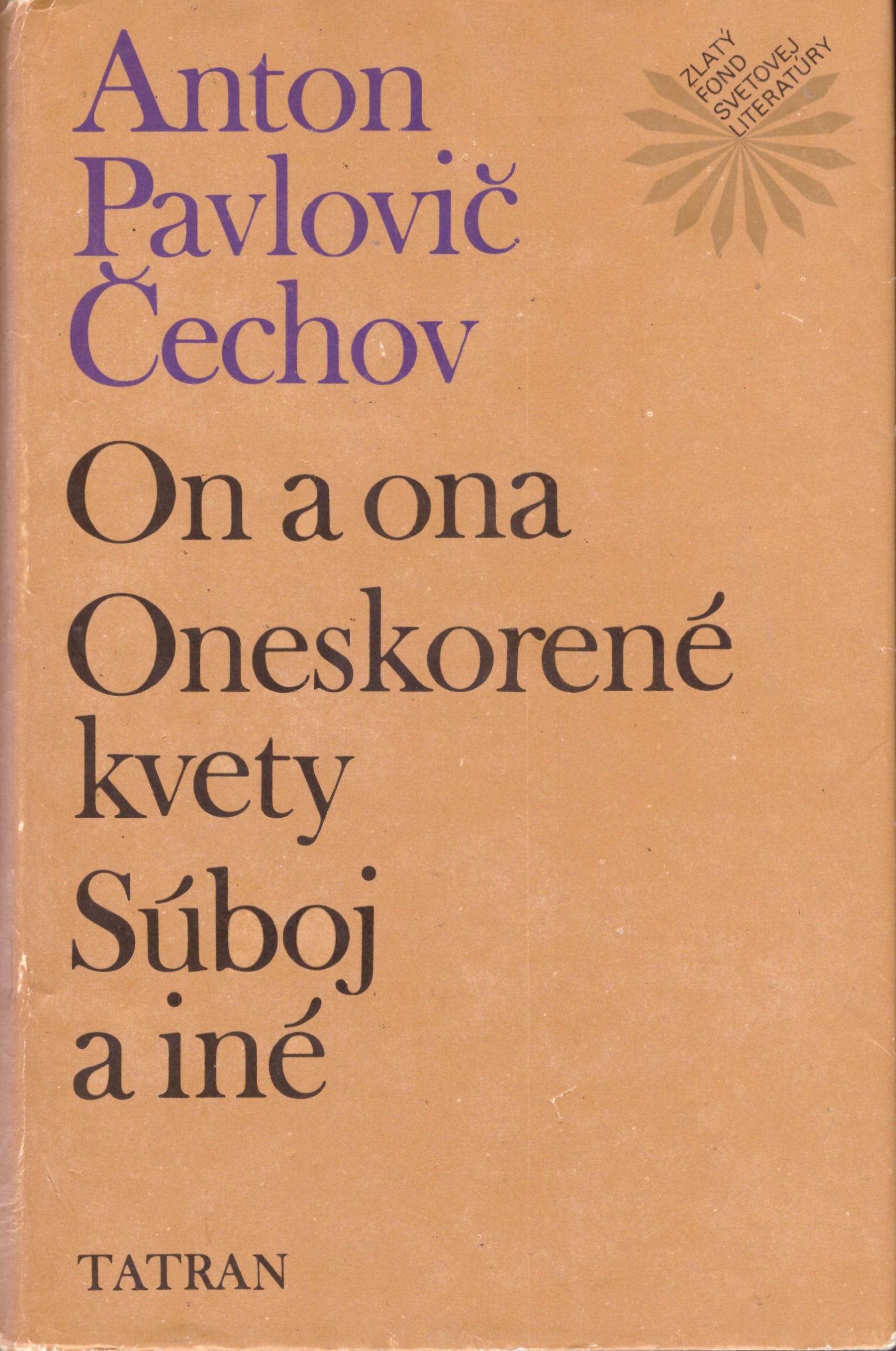 Anton Pavlovič Čechov: On a ona, Oneskorené kvety, Súboj a iné