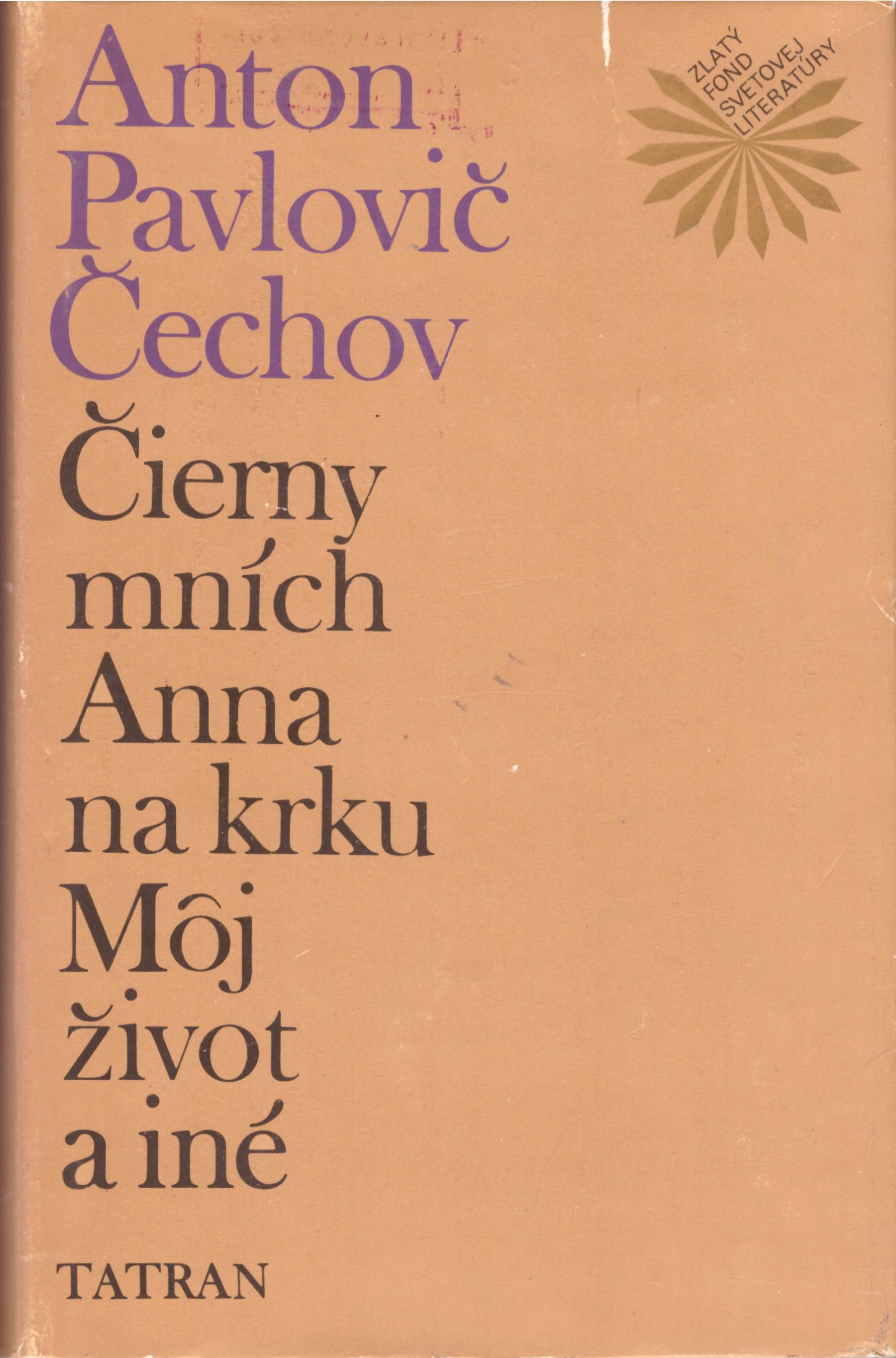 Anton Pavlovič Čechov: Čierny mních, Anna na krku, Môj život a iné
