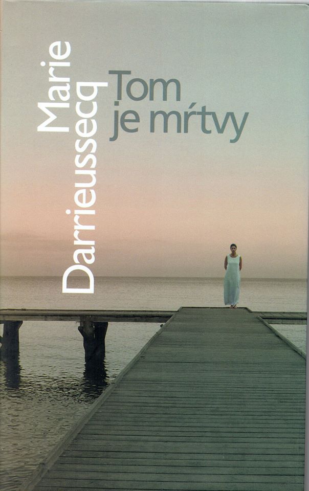 Marie Darrieussecq: Tom je mŕtvy