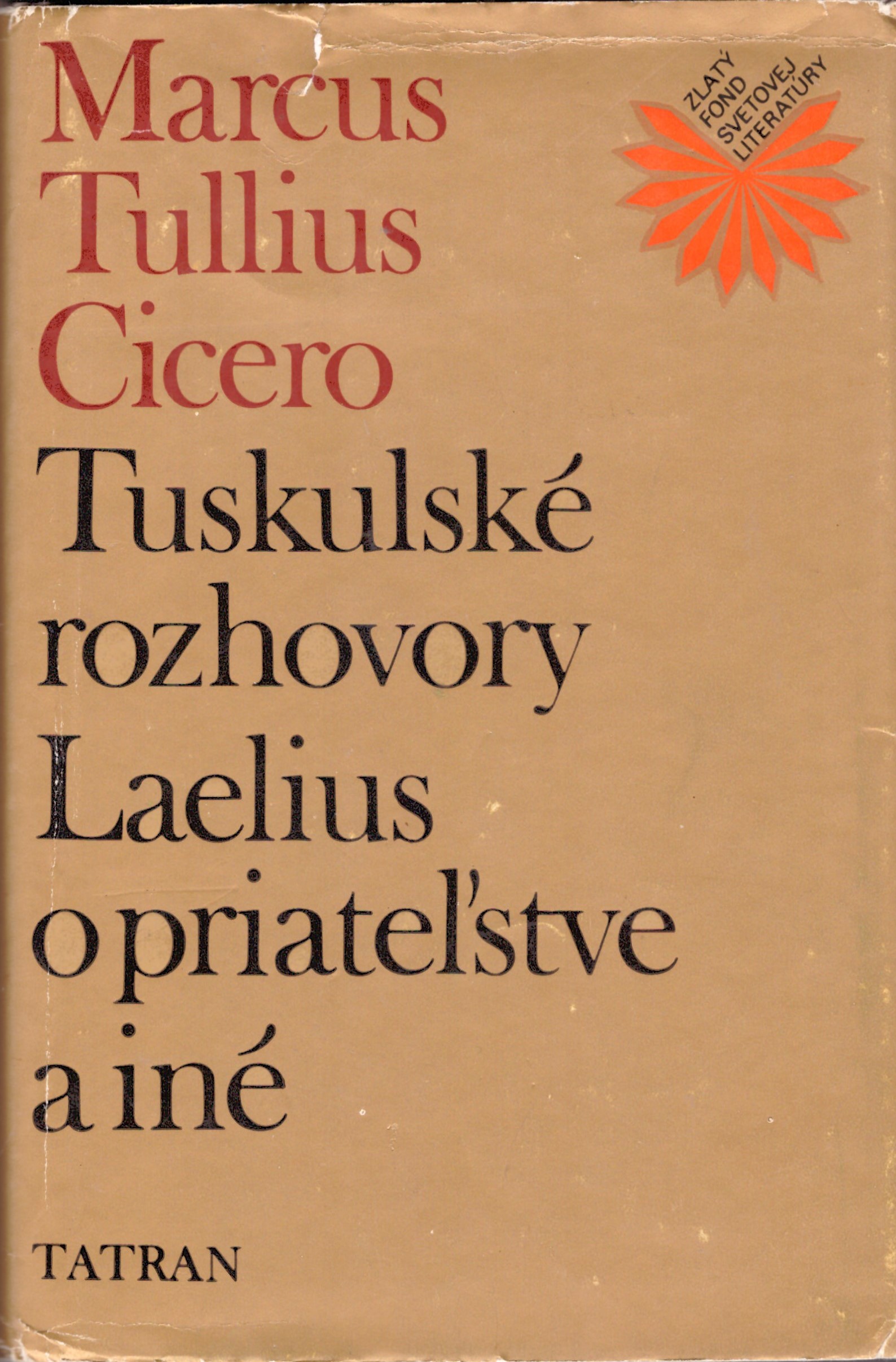 Marcus Tullius Cicero: Tuskulské rozhovory, Laelius o priateľstve a iné