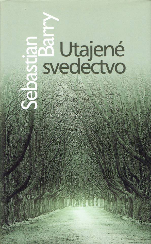 Sebastian Barry: Utajené svedectvo